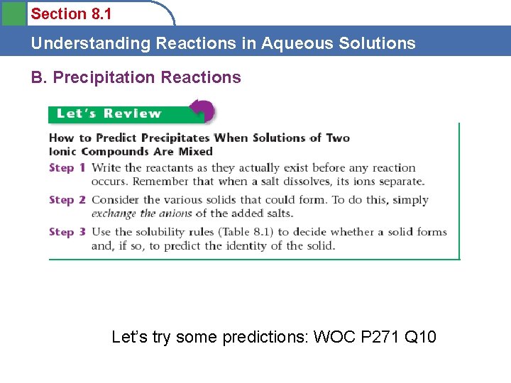 Section 8. 1 Understanding Reactions in Aqueous Solutions B. Precipitation Reactions Let’s try some
