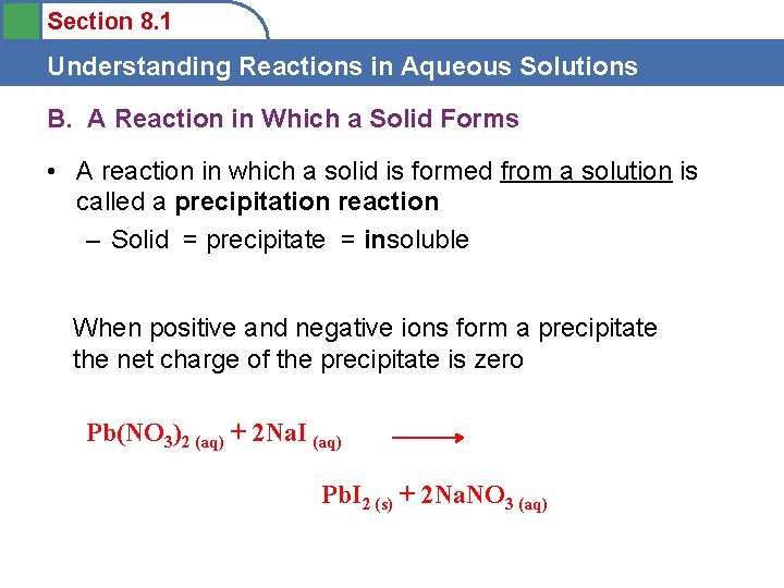 Section 8. 1 Understanding Reactions in Aqueous Solutions B. A Reaction in Which a