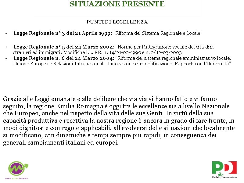 SITUAZIONE PRESENTE PUNTI DI ECCELLENZA • Legge Regionale n° 3 del 21 Aprile 1999: