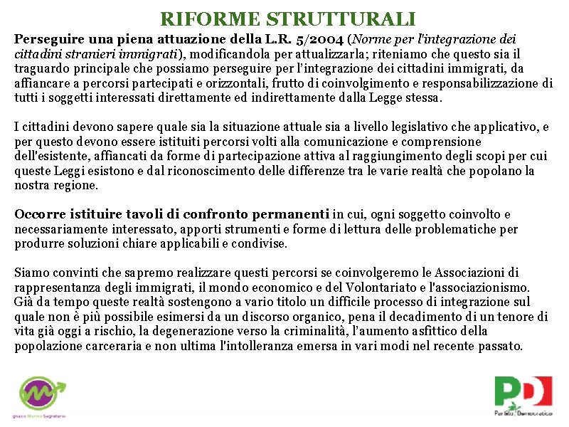 RIFORME STRUTTURALI Perseguire una piena attuazione della L. R. 5/2004 (Norme per l'integrazione dei