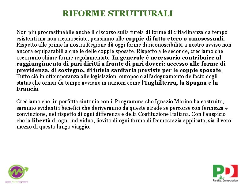 RIFORME STRUTTURALI Non più procrastinabile anche il discorso sulla tutela di forme di cittadinanza