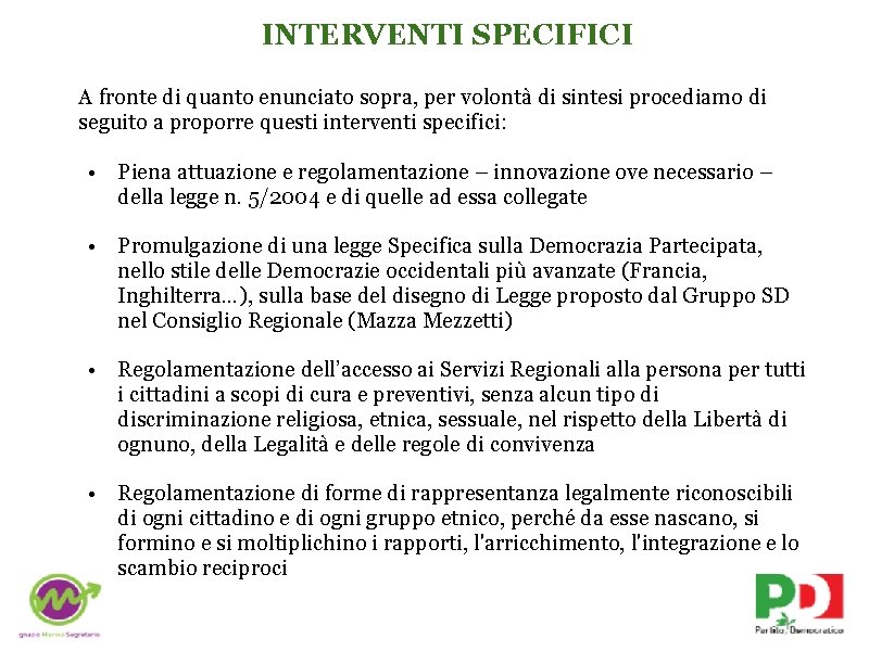 INTERVENTI SPECIFICI A fronte di quanto enunciato sopra, per volontà di sintesi procediamo di