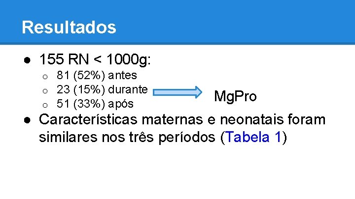 Resultados ● 155 RN < 1000 g: o o o 81 (52%) antes 23