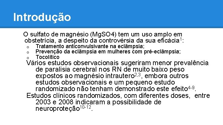 Introdução O sulfato de magnésio (Mg. SO 4) tem um uso amplo em obstetrícia,