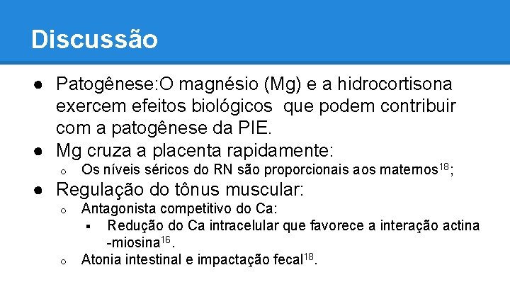 Discussão ● Patogênese: O magnésio (Mg) e a hidrocortisona exercem efeitos biológicos que podem