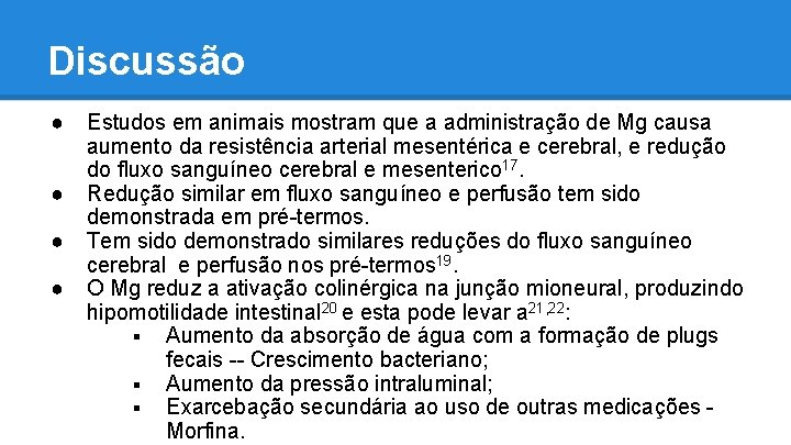 Discussão ● ● Estudos em animais mostram que a administração de Mg causa aumento