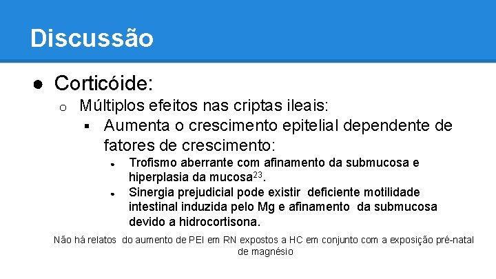 Discussão ● Corticóide: o Múltiplos efeitos nas criptas ileais: § Aumenta o crescimento epitelial