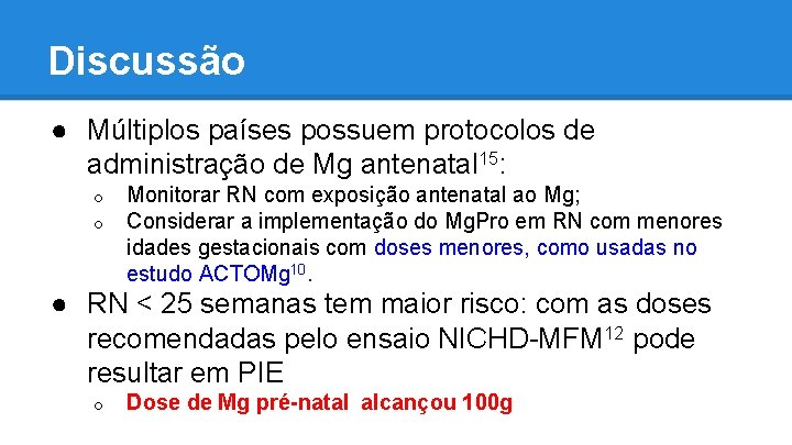 Discussão ● Múltiplos países possuem protocolos de administração de Mg antenatal 15: o o