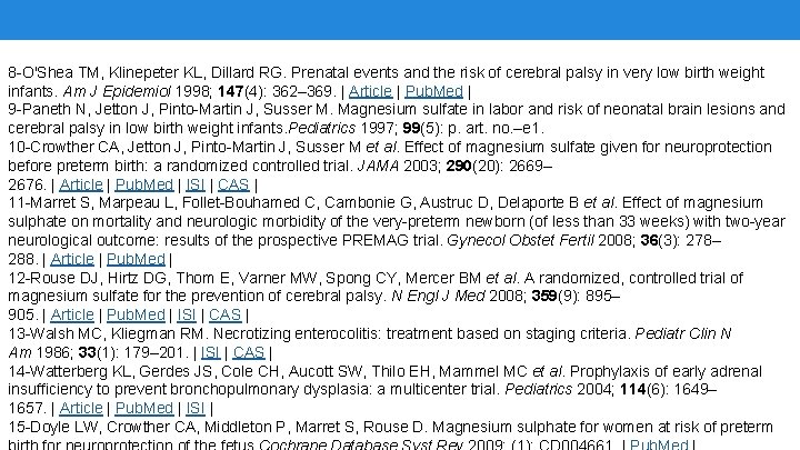 8 -O'Shea TM, Klinepeter KL, Dillard RG. Prenatal events and the risk of cerebral