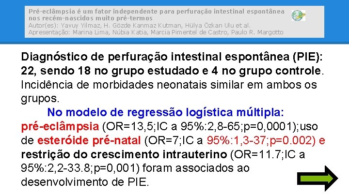 Pré-eclâmpsia é um fator independente para perfuração intestinal espontânea nos recém-nascidos muito pré-termos Autor(es):