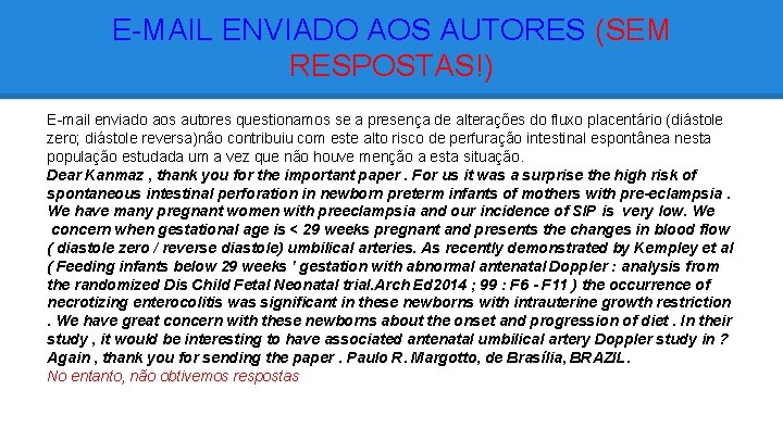 E-MAIL ENVIADO AOS AUTORES (SEM RESPOSTAS!) E-mail enviado aos autores questionamos se a presença