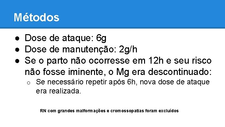 Métodos ● Dose de ataque: 6 g ● Dose de manutenção: 2 g/h ●