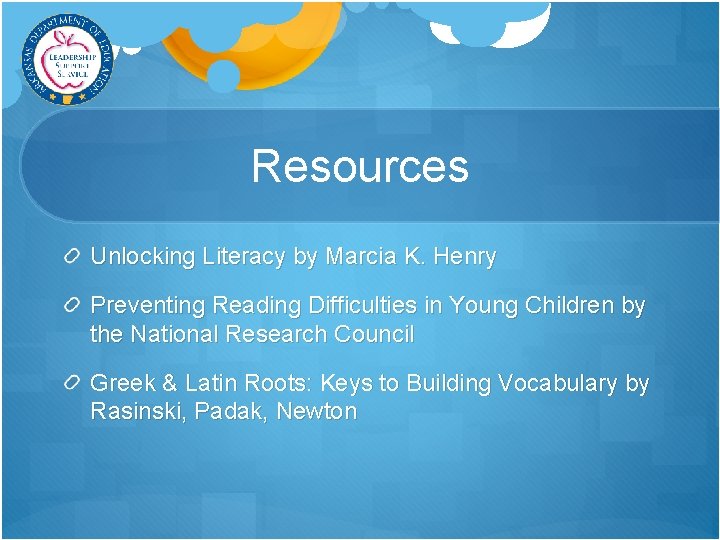 Resources Unlocking Literacy by Marcia K. Henry Preventing Reading Difficulties in Young Children by