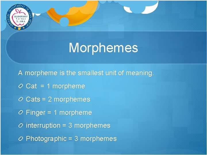 Morphemes A morpheme is the smallest unit of meaning. Cat = 1 morpheme Cats