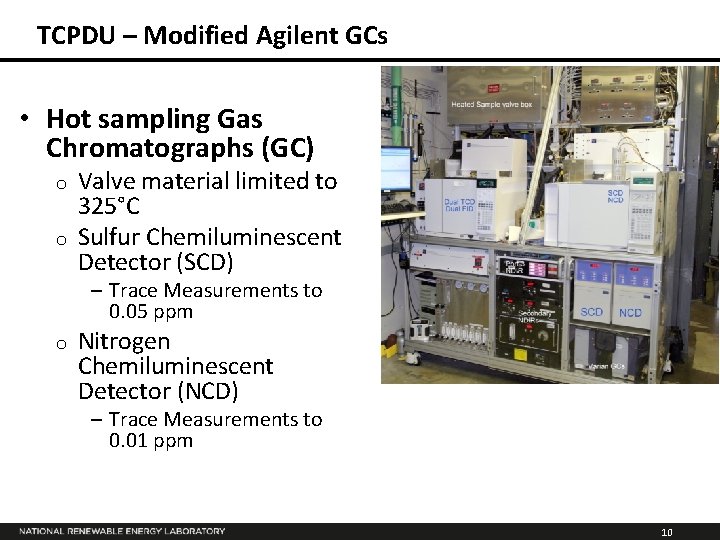 TCPDU – Modified Agilent GCs • Hot sampling Gas Chromatographs (GC) Valve material limited