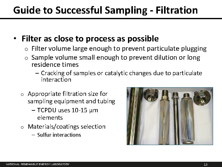 Guide to Successful Sampling - Filtration • Filter as close to process as possible
