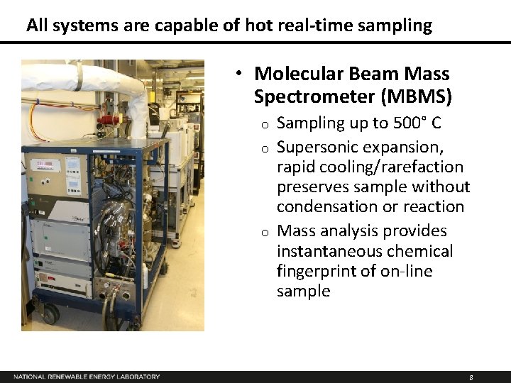All systems are capable of hot real-time sampling • Molecular Beam Mass Spectrometer (MBMS)