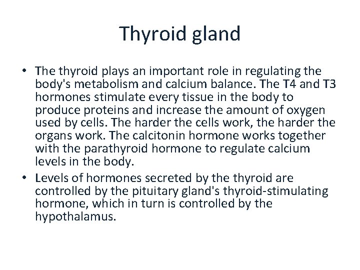 Thyroid gland • The thyroid plays an important role in regulating the body's metabolism
