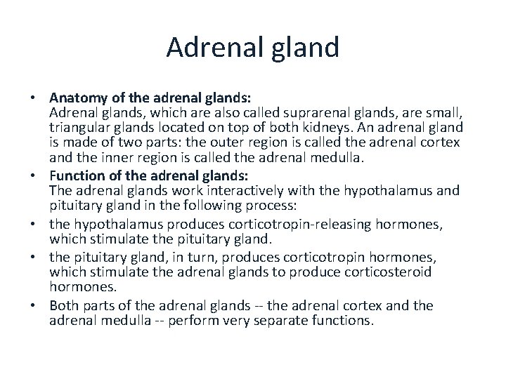 Adrenal gland • Anatomy of the adrenal glands: Adrenal glands, which are also called