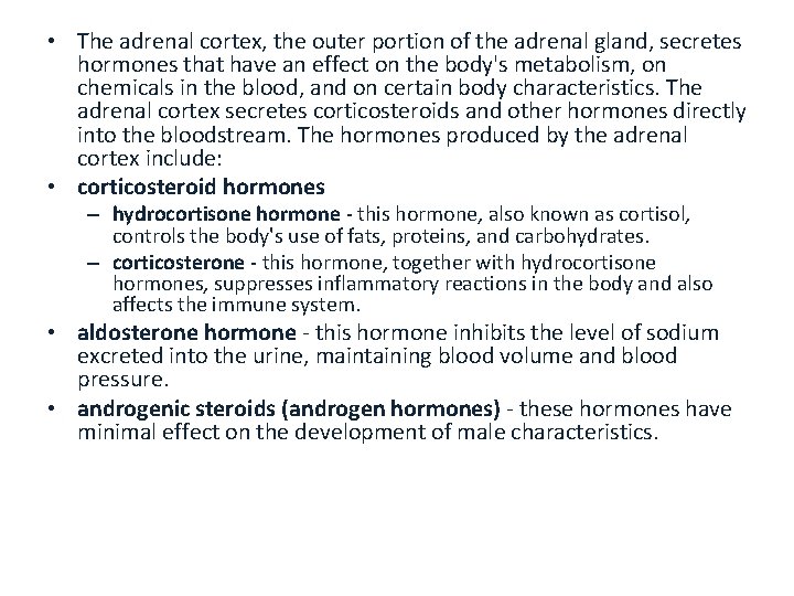  • The adrenal cortex, the outer portion of the adrenal gland, secretes hormones