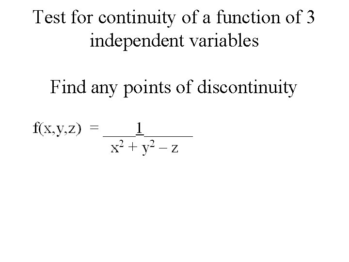 Test for continuity of a function of 3 independent variables Find any points of