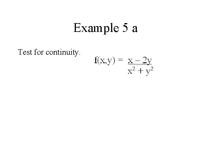 Example 5 a Test for continuity. 