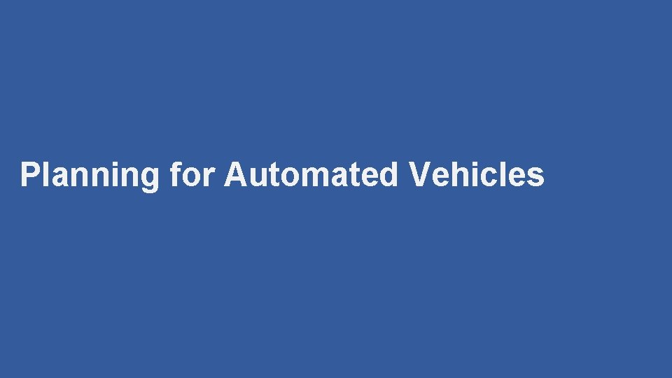 Planning for Automated Vehicles 