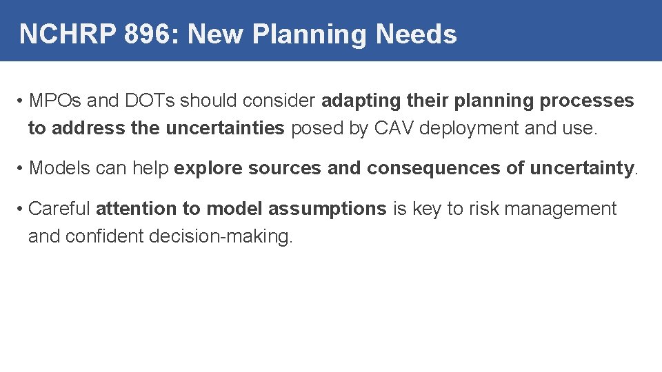 NCHRP 896: New Planning Needs • MPOs and DOTs should consider adapting their planning