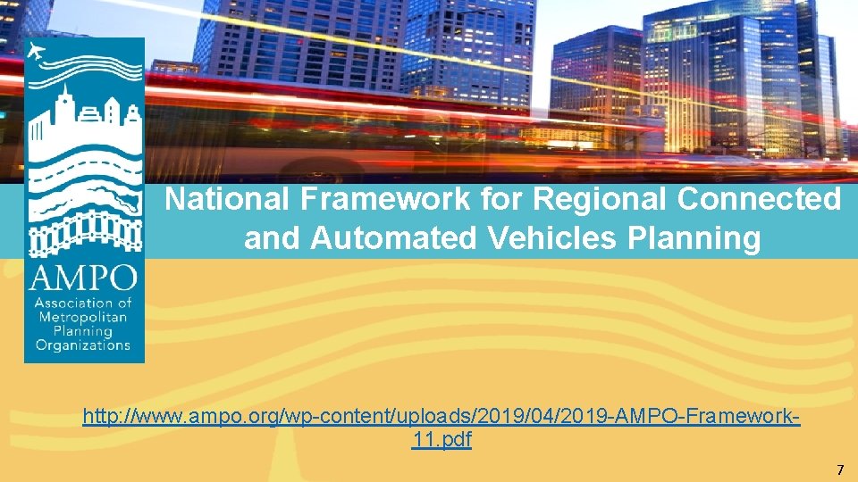 National Framework for Regional Connected and Automated Vehicles Planning http: //www. ampo. org/wp-content/uploads/2019/04/2019 -AMPO-Framework