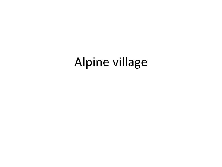 Alpine village 