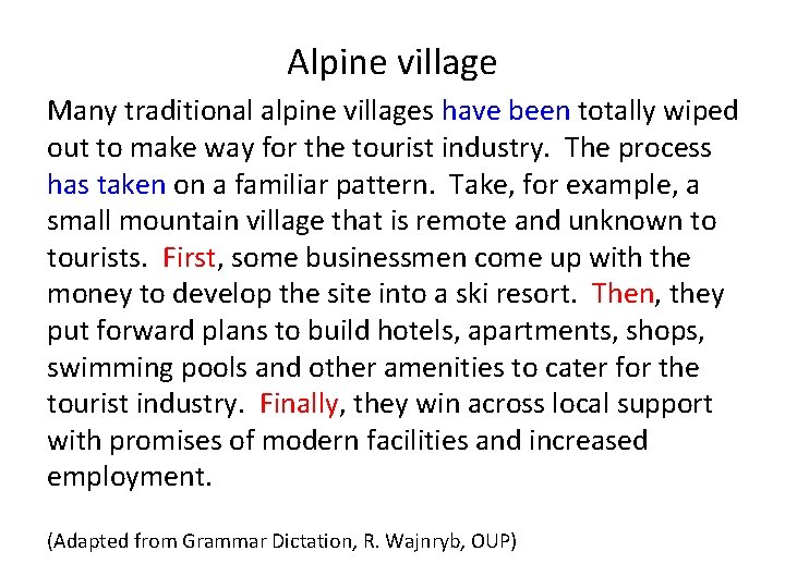 Alpine village Many traditional alpine villages have been totally wiped out to make way