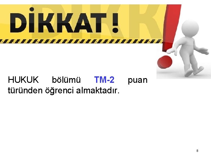 HUKUK bölümü TM-2 puan türünden öğrenci almaktadır. 8 