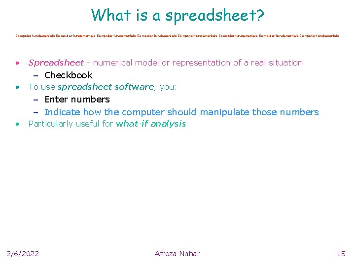 What is a spreadsheet? Computer fundamentals Computer fundamentals • Spreadsheet - numerical model or