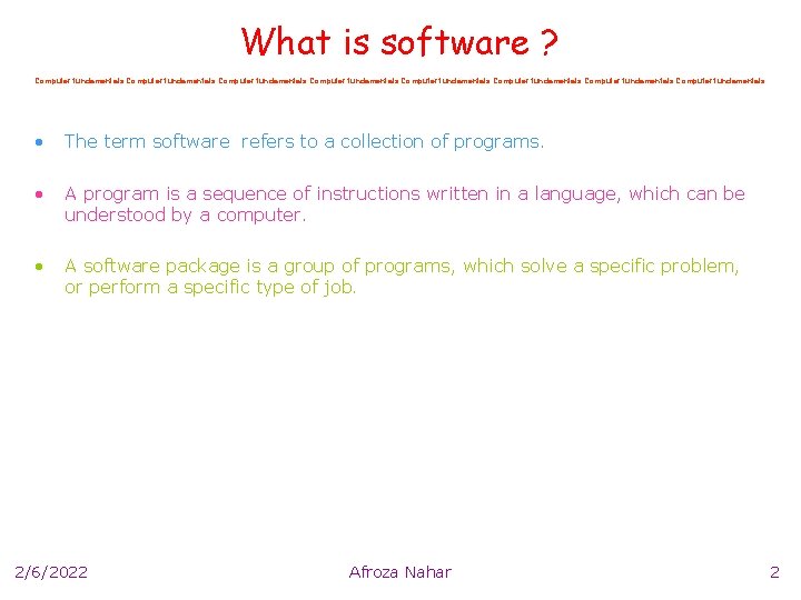 What is software ? Computer fundamentals Computer fundamentals • The term software refers to