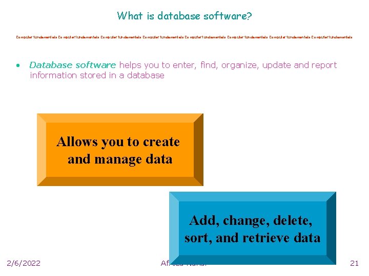 What is database software? Computer fundamentals Computer fundamentals • Database software helps you to