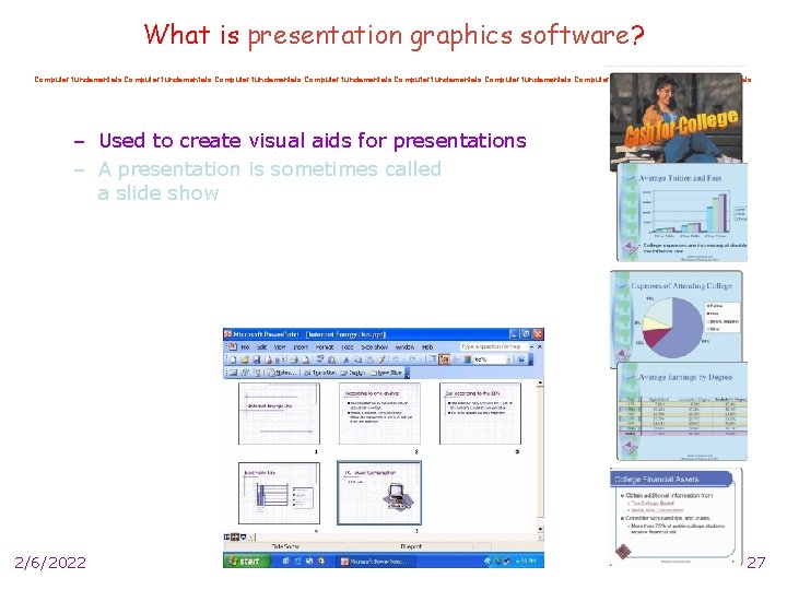 What is presentation graphics software? Computer fundamentals Computer fundamentals – Used to create visual