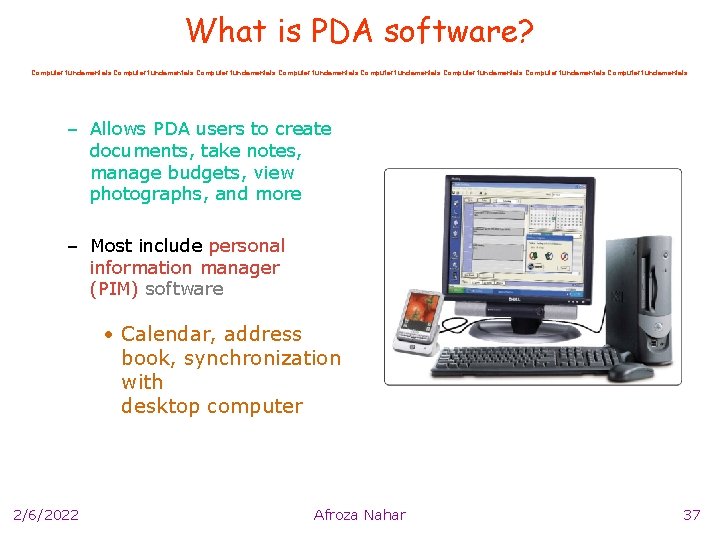 What is PDA software? Computer fundamentals Computer fundamentals – Allows PDA users to create