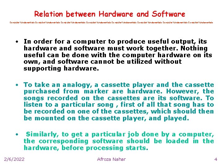 Relation between Hardware and Software Computer fundamentals Computer fundamentals • In order for a