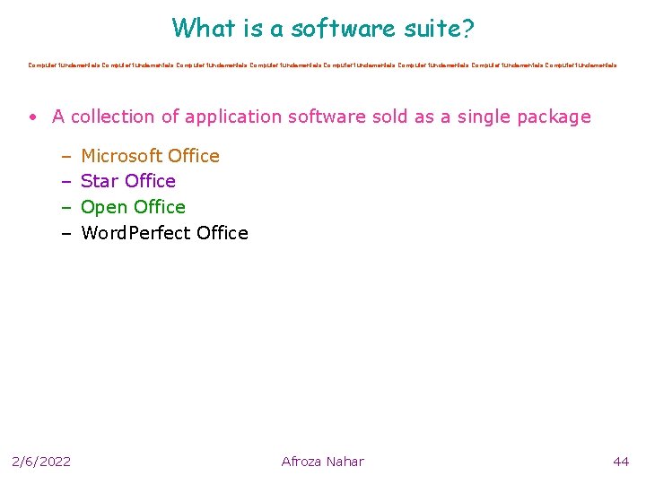 What is a software suite? Computer fundamentals Computer fundamentals • A collection of application