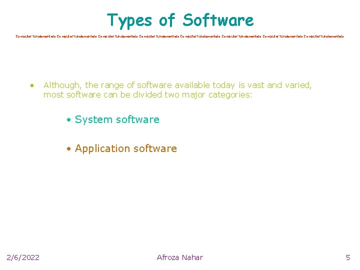 Types of Software Computer fundamentals Computer fundamentals • Although, the range of software available