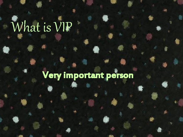 What is VIP Very important person 