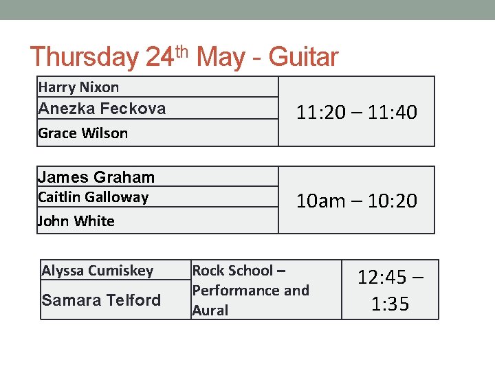 Thursday 24 th May - Guitar Harry Nixon Anezka Feckova Grace Wilson 11: 20