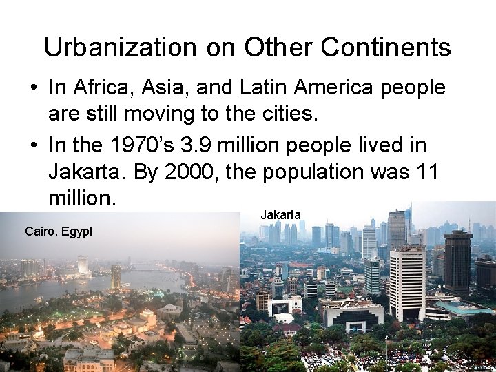 Urbanization on Other Continents • In Africa, Asia, and Latin America people are still