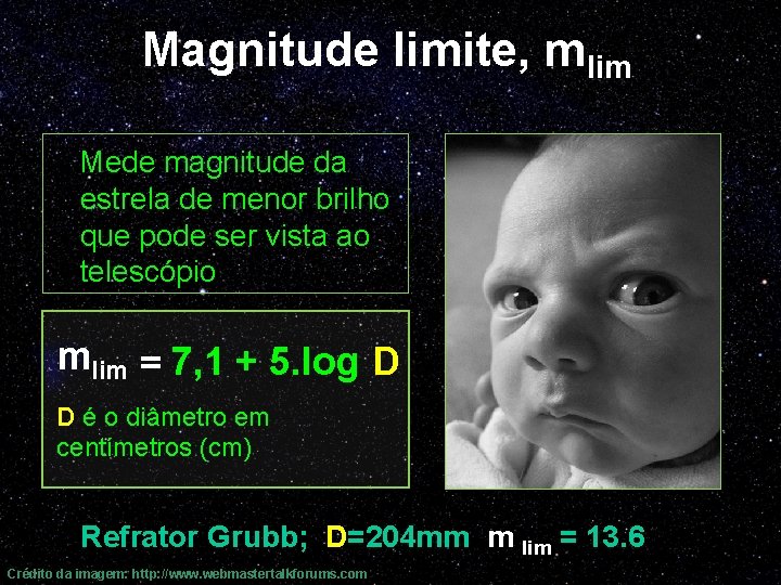Magnitude limite, mlim Mede magnitude da estrela de menor brilho que pode ser vista