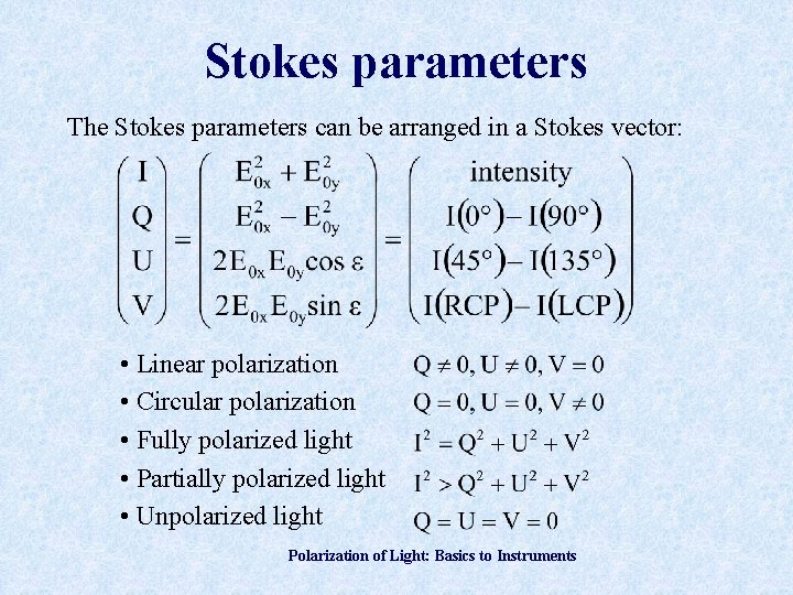 Stokes parameters The Stokes parameters can be arranged in a Stokes vector: • Linear