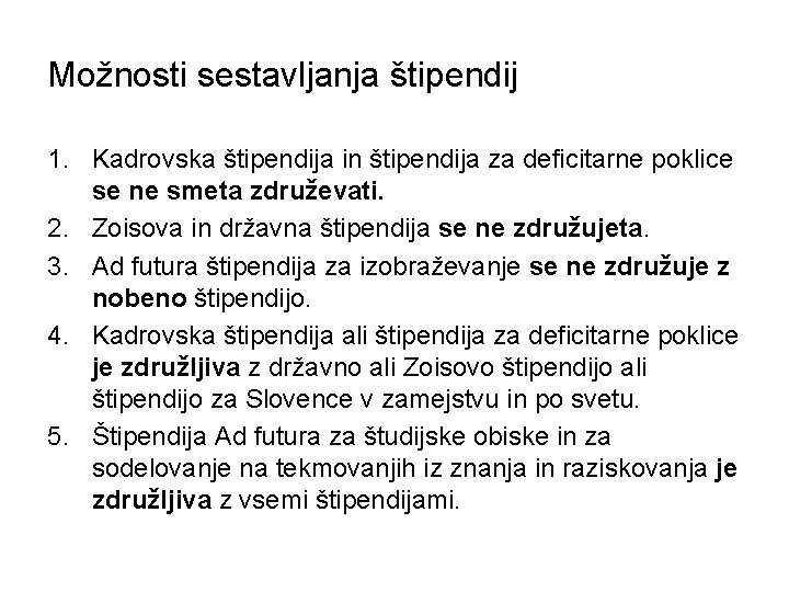 Možnosti sestavljanja štipendij 1. Kadrovska štipendija in štipendija za deficitarne poklice se ne smeta
