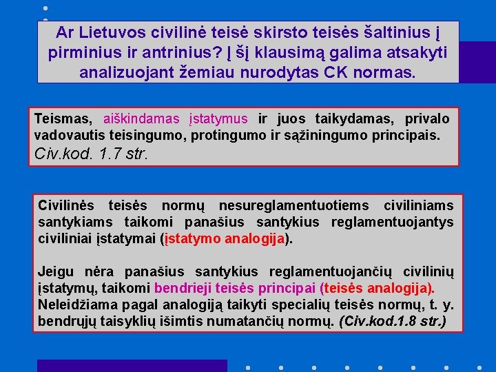 Ar Lietuvos civilinė teisė skirsto teisės šaltinius į pirminius ir antrinius? Į šį klausimą