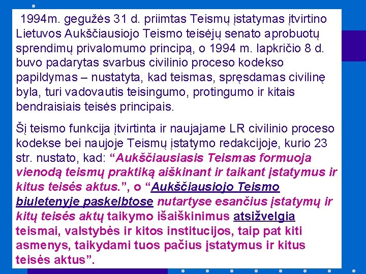 [1994 m. gegužės 31 d. priimtas Teismų įstatymas įtvirtino Lietuvos Aukščiausiojo Teismo teisėjų senato