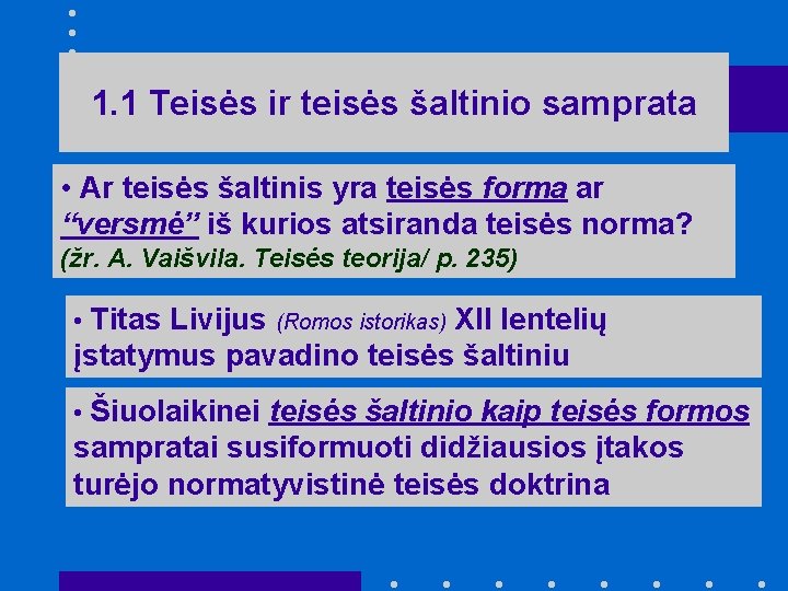 1. 1 Teisės ir teisės šaltinio samprata • Ar teisės šaltinis yra teisės forma