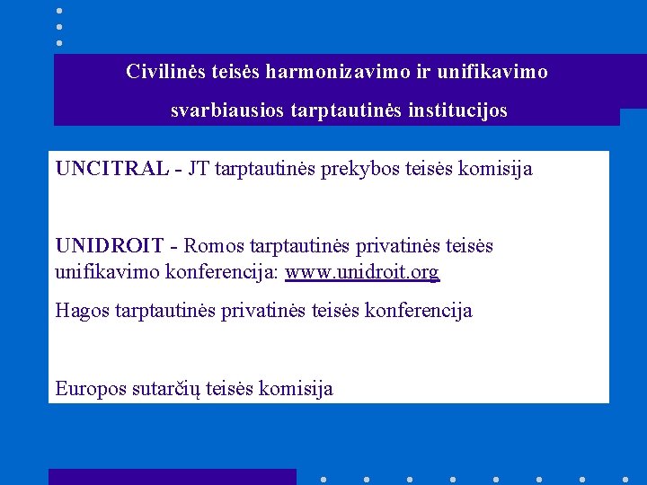 Civilinės teisės harmonizavimo ir unifikavimo svarbiausios tarptautinės institucijos UNCITRAL - JT tarptautinės prekybos teisės